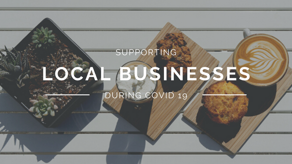 How to Support Local Businesses During Covid-19